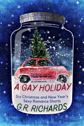 Icon image A Gay Holiday: Six Christmas and New Year’s Sexy Romance Shorts