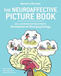 Icon image The Neuroaffective Picture Book: An Illustrated Introduction to Developmental Neuropsychology