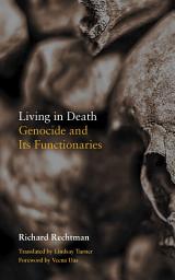 Icon image Living in Death: Genocide and Its Functionaries