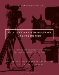 Icon image Multi-Camera Cinematography and Production: Camera, Lighting, and Other Production Aspects for Multiple Camera Image Capture