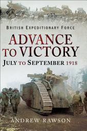 Icon image Advance to Victory, July to September 1918