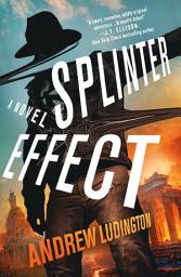 Icon image Splinter Effect: A Novel