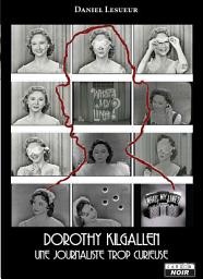 Icon image Camion Blanc: Dorothy Kilgallen Une journaliste trop curieuse