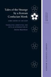Icon image Tales of the Strange by a Korean Confucian Monk: Kŭmo sinhwa by Kim Sisŭp