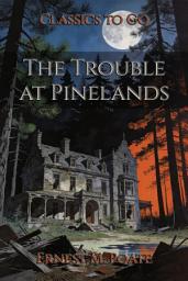 Icon image The Trouble at Pinelands: Restored Classics to Go Edition
