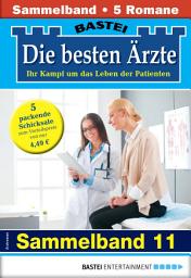 Icon image Die besten Ärzte - Sammelband 11: 5 Arztromane in einem Band