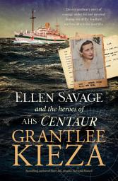 Icon image Ellen Savage and the Heroes of AHS Centaur: from the bestselling author of SISTER VIV and MARY PENFOLD