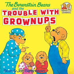Icon image The Berenstain Bears and the Trouble with Grownups