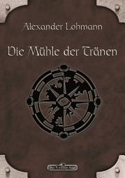 Icon image DSA 63: Die Mühle der Tränen: Das Schwarze Auge Roman Nr. 63