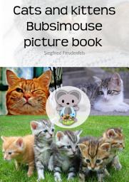 Icon image Cats and kittens Bubsimouse picture book: The cat book