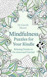 Icon image Mindfulness Puzzles for Your Kindle: Relaxing Puzzles to De-stress and Unwind