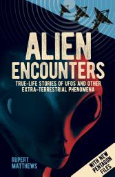 Icon image Alien Encounters: True-Life Stories of UFOs and other Extra-Terrestrial Phenomena. With New Pentagon Files