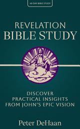 Icon image Revelation Bible Study: Discover Practical Insights from John’s Epic Vision