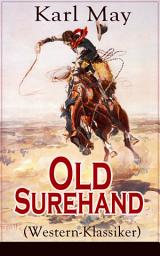Icon image Old Surehand (Western-Klassiker): Historische Abenteuerromane