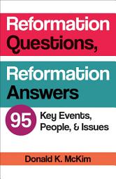 Icon image Reformation Questions, Reformation Answers: 95 Key Events, People, and Issues