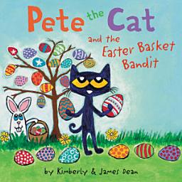 Icon image Pete the Cat and the Easter Basket Bandit: An Easter And Springtime Book For Kids