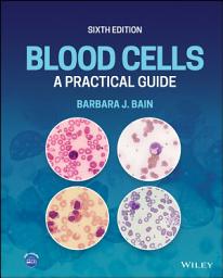 Icon image Blood Cells: A Practical Guide, Edition 6