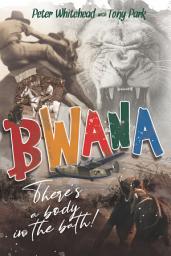 Icon image Bwana, There's a Body in the Bath!