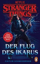 Icon image Stranger Things: Der Flug des Ikarus: Eine EDDIE MUNSON Story. OFFIZIELLE DEUTSCHE AUSGABE