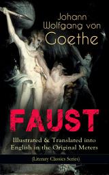 Icon image FAUST - Illustrated & Translated into English in the Original Meters (Literary Classics Series): Pact with the Devil – The Oldest German Legend