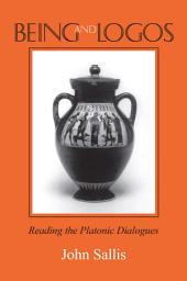 Icon image Being and Logos: Reading the Platonic Dialogues