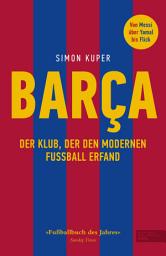 Icon image BARCA: Der Klub, der den modernen Fußball erfand