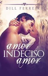 Icon image Amor, indeciso amor