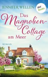 Icon image Das Magnoliencottage am Meer: Roman | Schottische Herzen: Band 3 | Drei Freundinnen und die Liebe