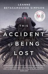 Icon image This Accident of Being Lost: Songs and Stories
