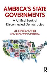 Icon image America's State Governments: A Critical Look at Disconnected Democracies