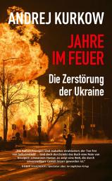 Icon image Jahre im Feuer: Die Zerstörung der Ukraine
