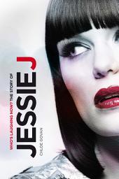Icon image Who's Laughing Now? The Story of Jessie J