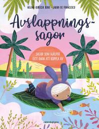 Icon image Avslappningssagor. Sagor som hjälper ditt barn att koppla av: Utgåva 2