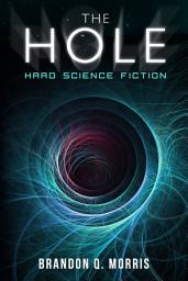 Icon image The Hole: Hard Science Fiction