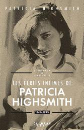 Icon image Les écrits intimes de Patricia Highsmith, 1941-1995: Journaux & carnets