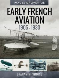 Icon image Early French Aviation, 1905–1930