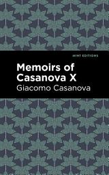 Icon image Memoirs of Casanova Volume X