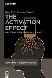 Icon image The Activation Effect: How Social Media Shape Public Opinion