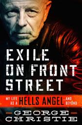 Icon image Exile on Front Street: My Life as a Hells Angel . . . and Beyond