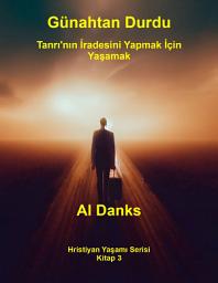 Icon image Günahtan Durdu: Tanrı'nın İradesini Yapmak İçin Yaşamak