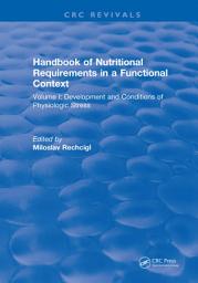 Icon image Handbook of Nutritional Requirements in a Functional Context: Volume I: Development and Conditions of Physiologic Stress