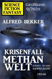 Icon image Krisenfall Methanwelt: Science Fiction Fantasy Großband 9/2020