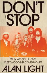 Icon image Don't Stop: Why We (Still) Love Fleetwood Mac's Rumours