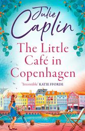 Icon image The Little Café in Copenhagen (Romantic Escapes, Book 1)