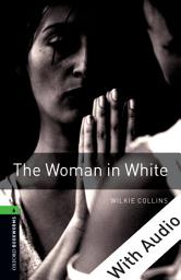 Icon image The Woman in White - With Audio Level 6 Oxford Bookworms Library: Edition 3