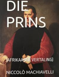 Icon image DIE PRINS: KLASSIEKE POLITIEKE FILOSOFIE IN AFRIKAANS