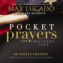 Icon image Pocket Prayers for Military Life: 41 Simple Prayers That Bring Faith and Courage – The Perfect Christian Gift for Service Members and Military Families
