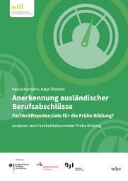 Icon image Anerkennung ausländischer Berufsabschlüsse: Fachkräftepotenziale für die Frühe Bildung?