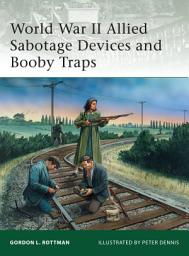 Icon image World War II Allied Sabotage Devices and Booby Traps