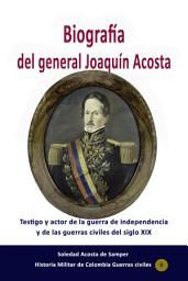 Icon image Biografía del general Joaquín Acosta